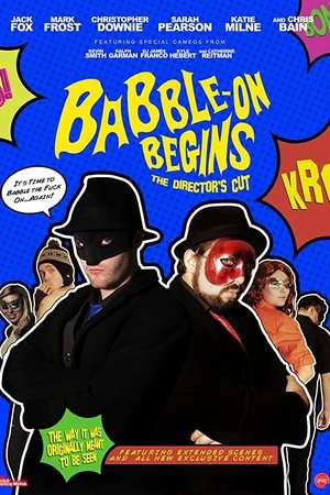 Babble-On Begins: The Director's Cut