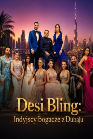 Desi Bling: Indyjscy bogacze z Dubaju