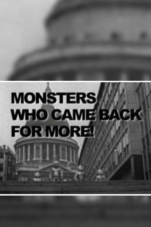 Monsters Who Came Back For More!
