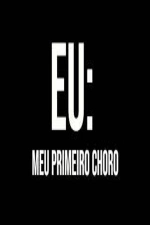 Eu & O Meu Primeiro Choro