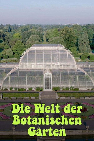 Die Welt der Botanischen Gärten - Paradiese unter Glas