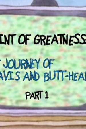 Taint of Greatness: The Journey of Beavis and Butt-head (1)
