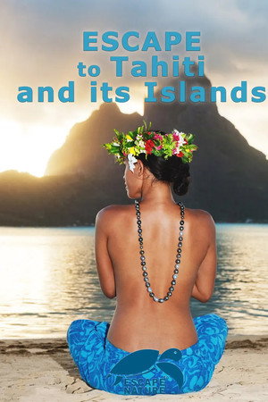 Escape to Tahiti and Her Islands