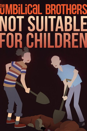 The Umbilical Brothers - Not Suitable for Children