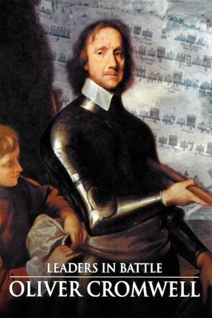 Leaders in Battle: Oliver Cromwell