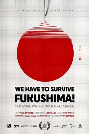 WE HAVE TO SURVIVE: Fukushima!