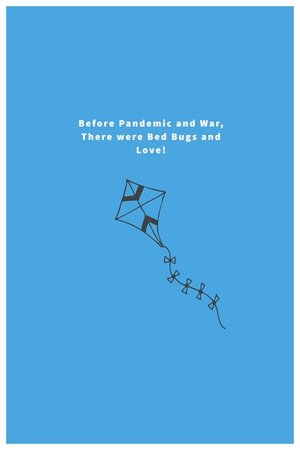 Before Pandemic and War, There were Bed Bugs and Love!