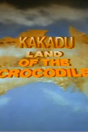 Kakadu: Land of the Crocodile
