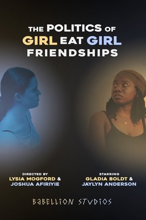 The Politics of Girl Eat Girl Friendships