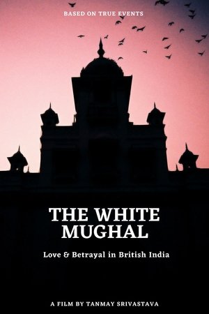 The White Mughal: Love and Betrayal in British India