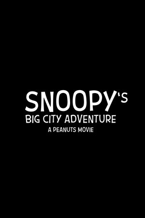 Snoopy's Big City Adventure: A Peanuts Movie
