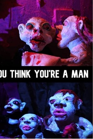 You Think You're A Man
