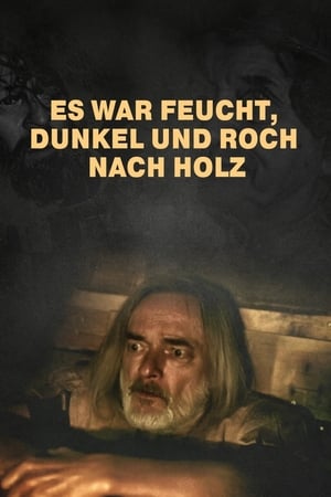 Es war feucht, dunkel und roch nach Holz