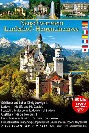 Neuschwanstein Linderhof Herrenchiemsee Castles and Life of King Ludwig II
