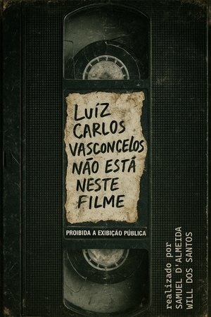 Luiz Carlos Vasconcelos Não Está Neste Filme