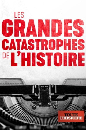 Les grandes catastrophes de l'Histoire