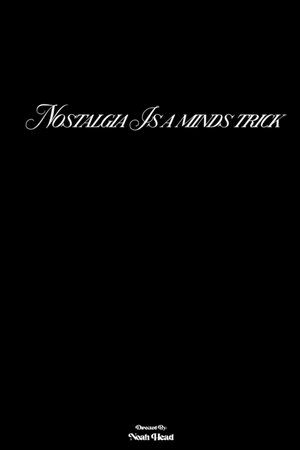 Nostalgia Is A Minds Trick