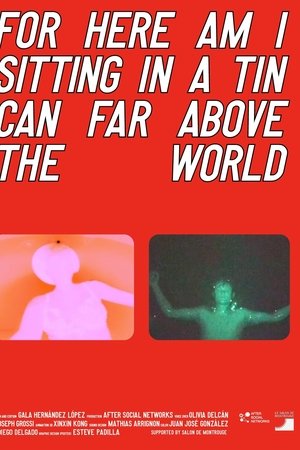 For here am I sitting in a tin can far above the world