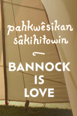 pahkwêsikan sâkihitowin: Bannock is Love