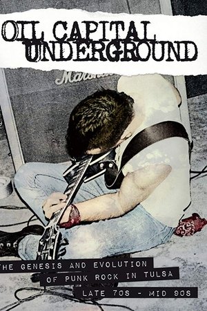 Oil Capital Underground: The Genesis & Evolution of Punk Rock in Tulsa-Late 70's to Mid 90's