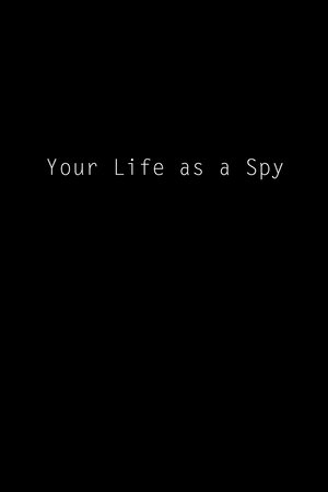 Your Life as a Spy