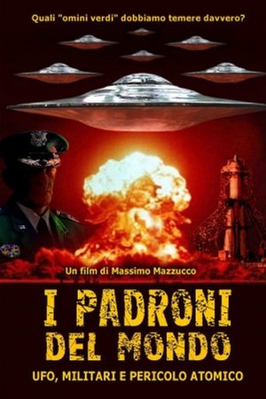 I padroni del mondo - UFO, militari e pericolo atomico