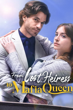 From Lost Heiress to Mafia Queen