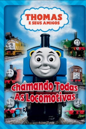 Thomas e Seus Amigos: Chamando Todas As Locomotivas