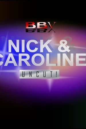 Nick & Caroline: Uncut!