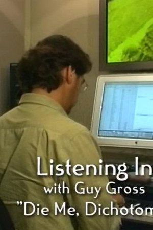 Listening In With Composer Guy Gross: "Die Me, Dichotomy"