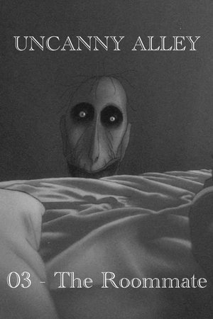 Uncanny Alley 03 — The Roommate