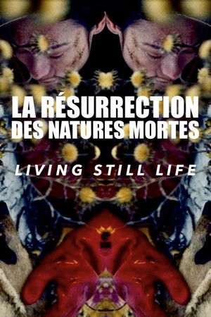 La Résurrection des natures mortes (Living Still Life)