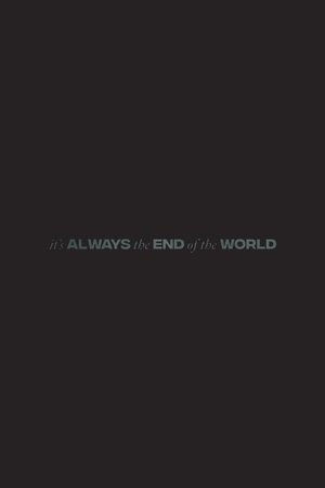 It's Always the End of the World