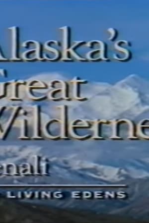 Alaska's Great Wilderness Denali: The Living Edens