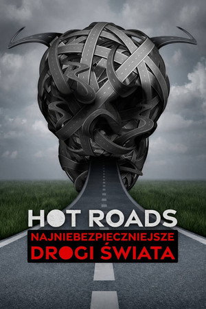 Hot Roads - Najniebezpieczniejsze drogi świata