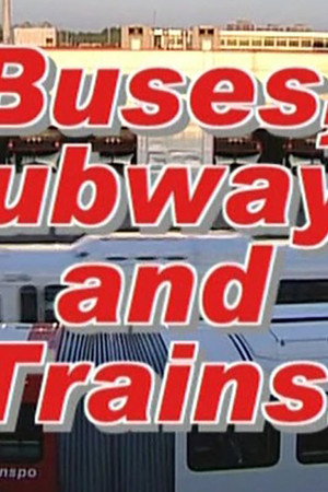 Buses, Subways and Trains!