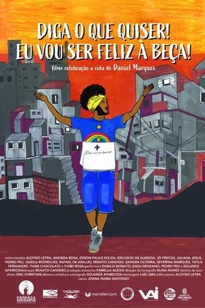 Diga o que quiser! Eu vou ser feliz à beça!