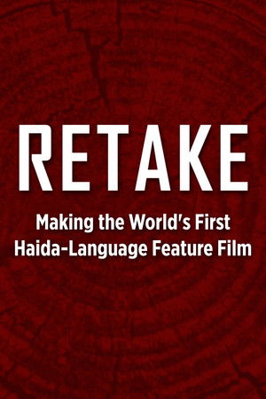 Retake - Making the World's First Haida-Language Feature Film