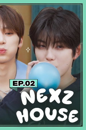 EP.02 NEXZ HOUSE #2