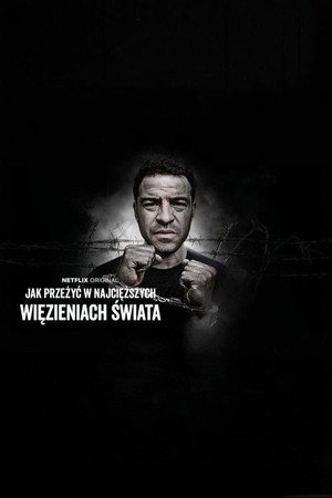 Jak przeżyć w najcięższych więzieniach świata