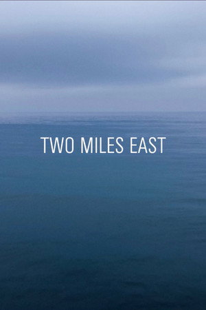 TWO MILES EAST poster