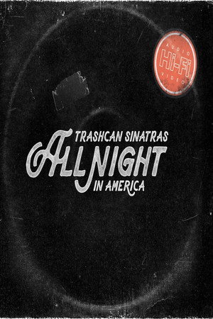 Trashcan Sinatras: All Night In America poster