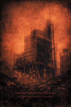 The Great God Pan Is Dying or It is Easier to Imagine the Apocalypse poster