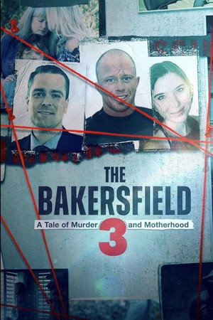 The Bakersfield 3: A Tale of Murder and Motherhood poster