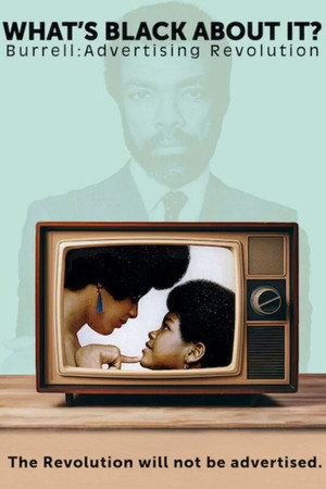 What's Black About It? Burrell: Advertising Revolution poster