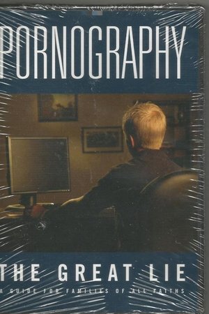 Pornography: The Great Lie