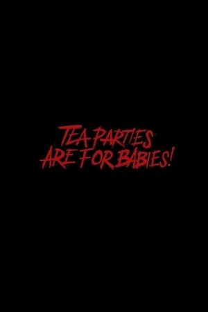 Poster of Tea Parties are for Babies!