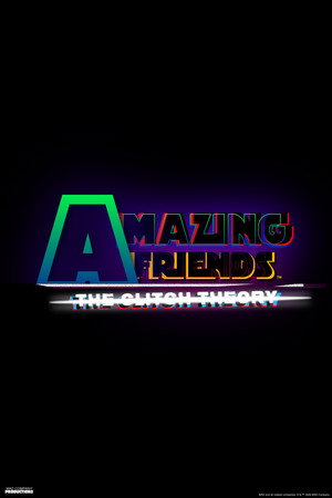 Amazing Friends: The Glitch Theory