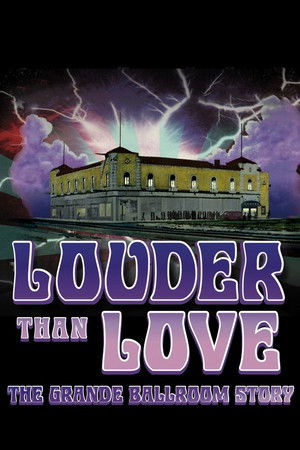 Louder Than Love: The Grande Ballroom Story