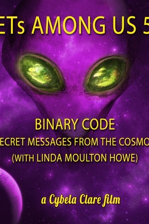 ETs Among Us 5: Binary Code - Secret Messages from the Cosmos (with Linda Moulton Howe) ETs Among Us 5: Binary Code - Secret Messages from the Cosmos (with Linda Moulton Howe)